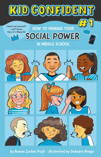 How to Manage Your Social Power in Middle School: Kid Confident Book 1