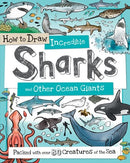 How to Draw Incredible Sharks and Other Ocean Giants: Packed with over 80 Creatures of the Sea