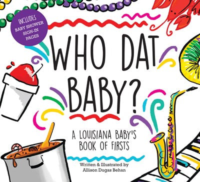 Who Dat Baby? A Louisiana Baby's Book of Firsts