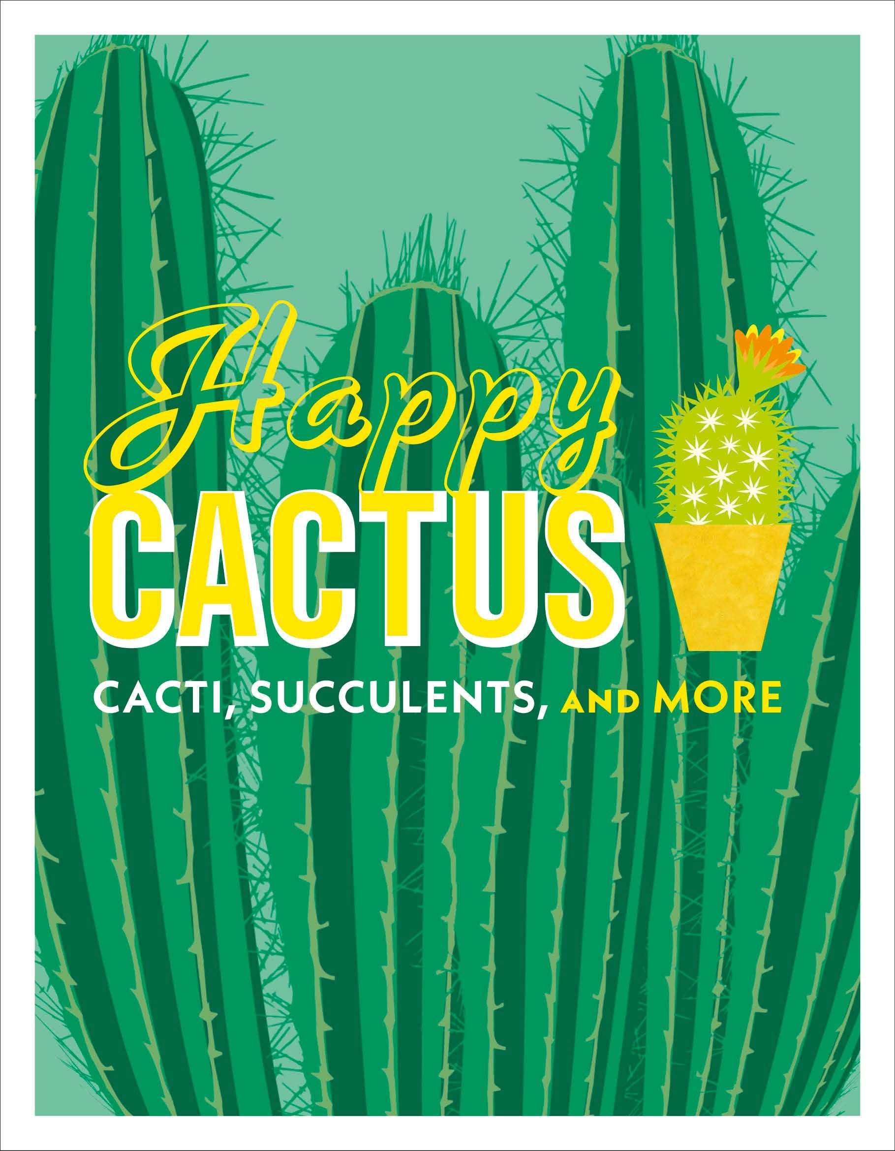 Happy Cactus: Cacti, Succulents, and More