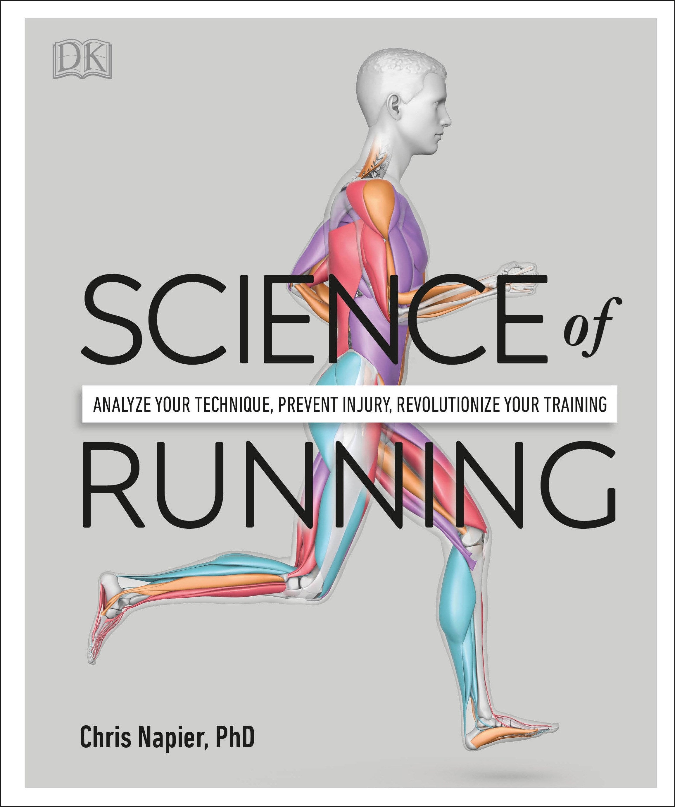 Science of Running: Analyze your Technique, Prevent Injury, Revolutionize your Training