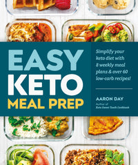 Easy Keto Meal Prep: Simplify Your Keto Diet with 8 Weekly Meal Plans and 60 Delicious Recipes