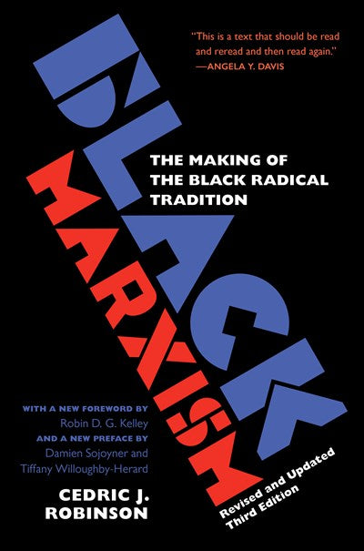 Black Marxism, Revised and Updated Third Edition: The Making of the Black Radical Tradition (3rd Edition)