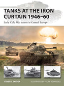 Tanks at the Iron Curtain 1946–60: Early Cold War armor in Central Europe