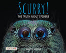 Scurry! The Truth About Spiders