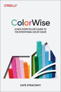 ColorWise: A Data Storyteller's Guide to the Intentional Use of Color