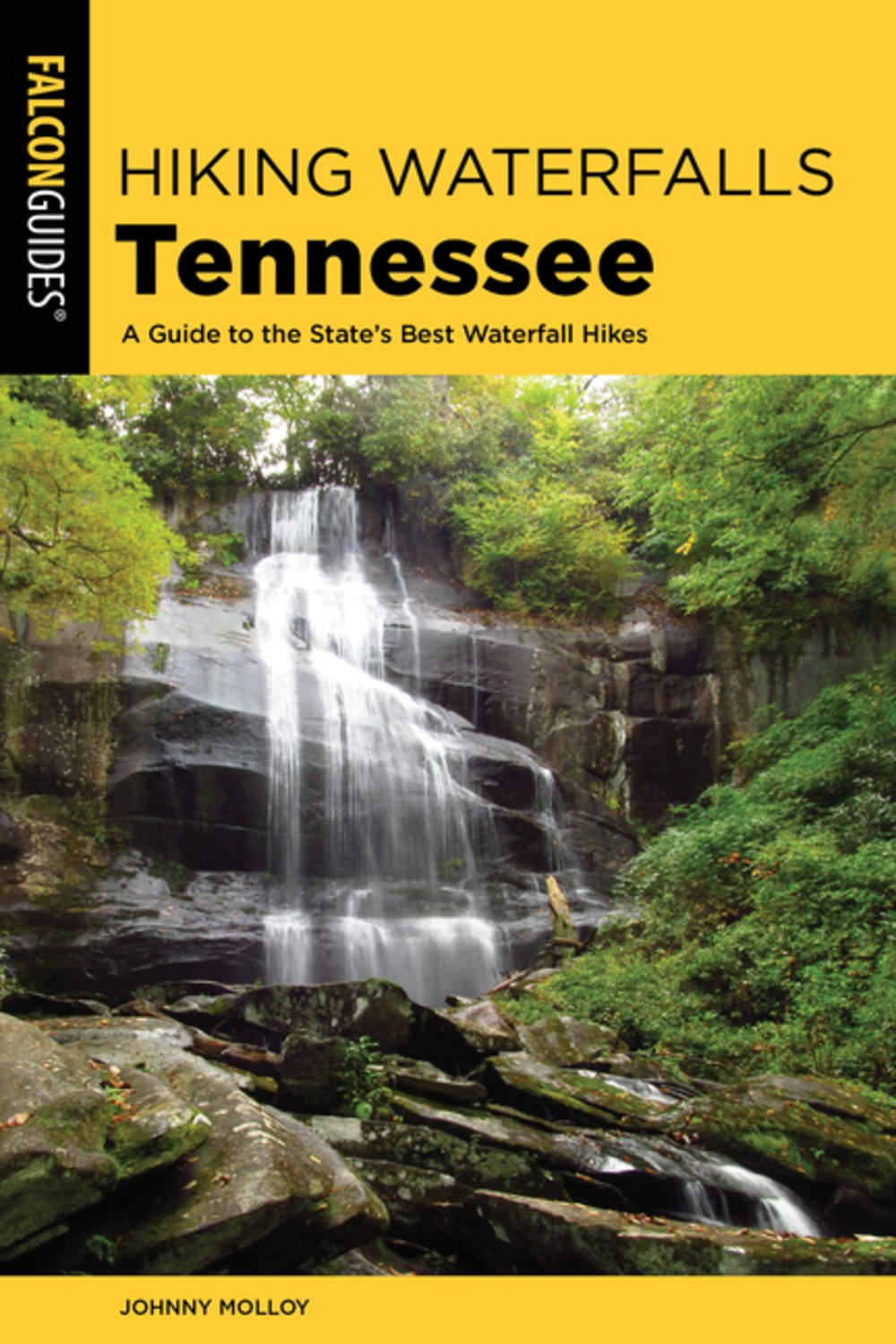 Hiking Waterfalls Tennessee: A Guide to the State's Best Waterfall Hikes (2nd Edition)