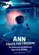 Ann Fights for Freedom: An Underground Railroad Survival Story