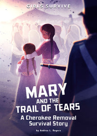 Mary and the Trail of Tears: A Cherokee Removal Survival Story