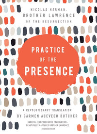 Practice of the Presence: A Revolutionary Translation by Carmen Acevedo Butcher