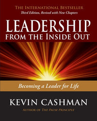 Leadership from the Inside Out: Becoming a Leader for Life (3rd Edition)