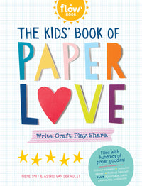 The Kids' Book of Paper Love: Write. Craft. Play. Share.