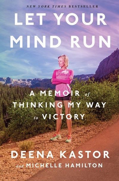 Let Your Mind Run: A Memoir of Thinking My Way to Victory