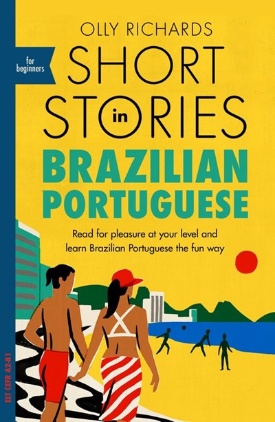 Short Stories in Brazilian Portuguese for Beginners: Read for pleasure at your level, expand your vocabulary and learn Brazilian Portuguese the fun way!