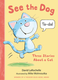 See the Dog: Three Stories About a Cat : Three Stories About a Cat