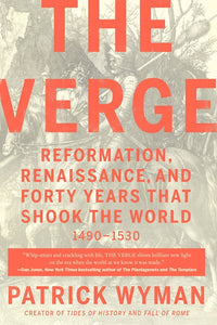 The Verge: Reformation, Renaissance, and Forty Years that Shook the World