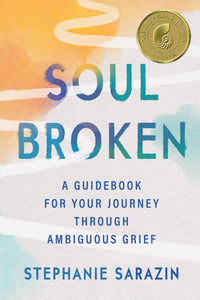 Soulbroken: A Guidebook for Your Journey Through Ambiguous Grief