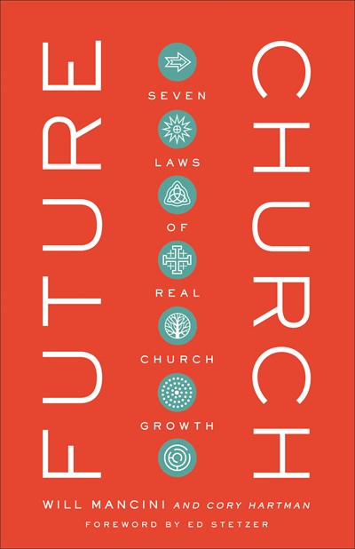 Future Church: Seven Laws of Real Church Growth