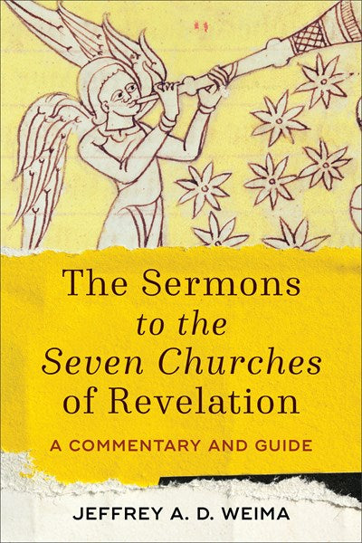 The Sermons to the Seven Churches of Revelation: A Commentary and Guide