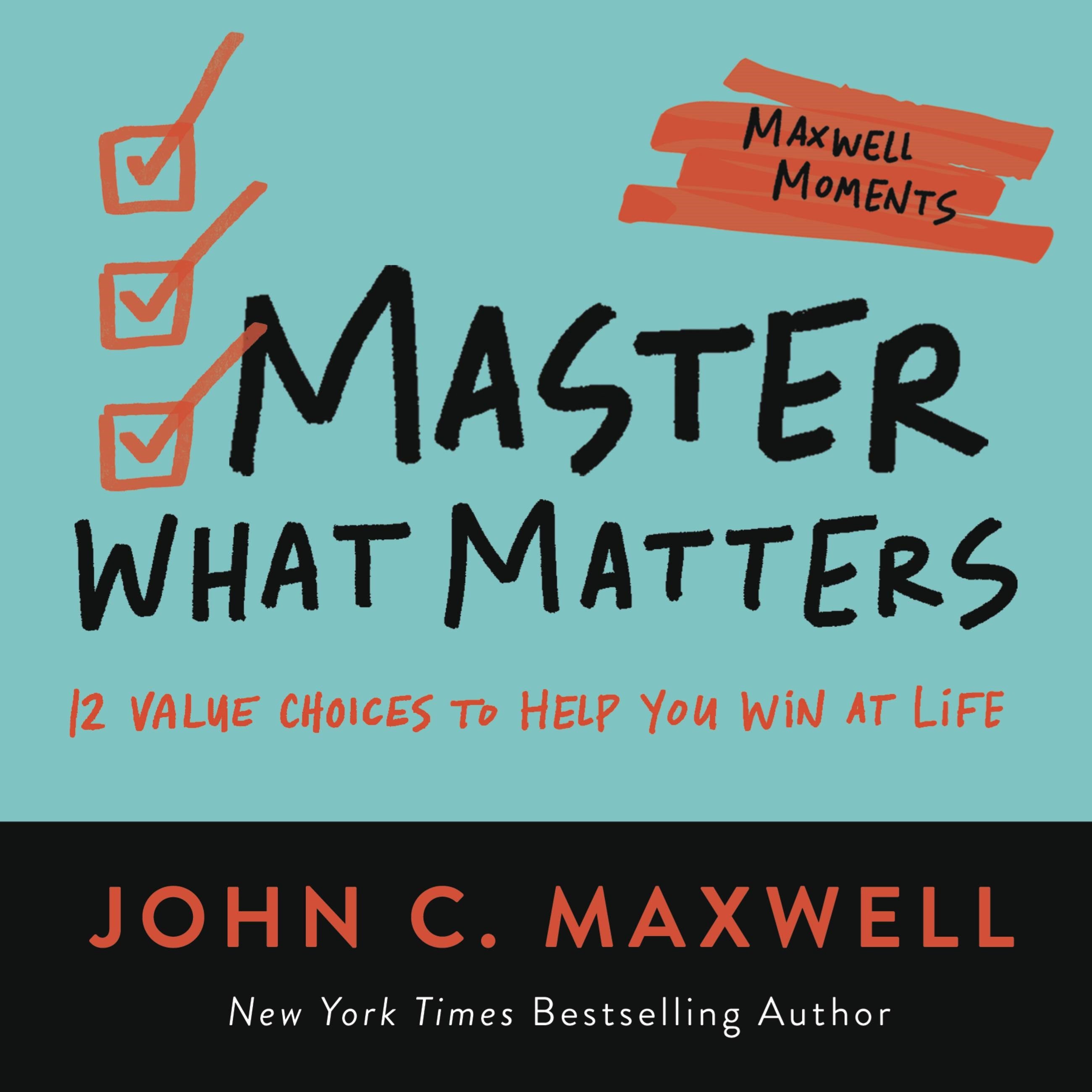 Master What Matters: 12 Value Choices to Help You Win at Life