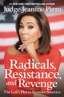 Radicals, Resistance, and Revenge: The Left's Plot to Remake America