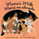 Mama's Milk / Mamá me alimenta  (Bilingual edition)