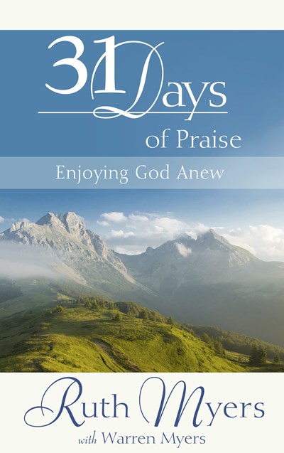 Thirty-One Days of Praise: Enjoying God Anew