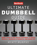 Men's Health Ultimate Dumbbell Guide: More Than 21,000 Moves Designed to Build Muscle, Increase Strength, and Burn Fat