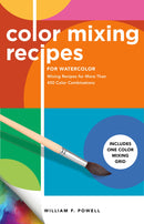 Color Mixing Recipes for Watercolor: Mixing Recipes for More Than 450 Color Combinations - Includes One Color Mixing Grid (Revised)