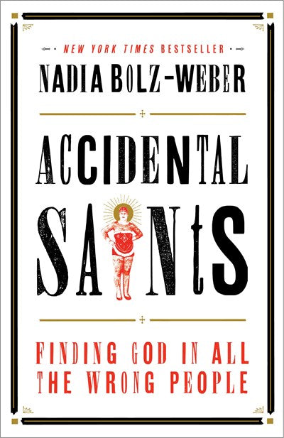 Accidental Saints: Finding God in All the Wrong People