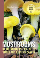 Mushrooms of the Northeastern United States and Eastern Canada: Timber Press Field Guide