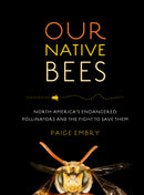 Our Native Bees: North America’s Endangered Pollinators and the Fight to Save Them