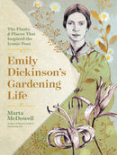 Emily Dickinson's Gardening Life: The Plants and Places That Inspired the Iconic Poet (2nd Edition, Revised)