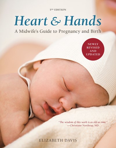 Heart and Hands, Fifth Edition [2019]: A Midwife's Guide to Pregnancy and Birth (Revised)