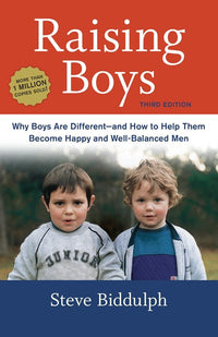 Raising Boys, Third Edition: Why Boys Are Different--and How to Help Them Become Happy and Well-Balanced Men (Revised)