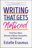 Writing That Gets Noticed: Find Your Voice, Become a Better Storyteller, Get Published