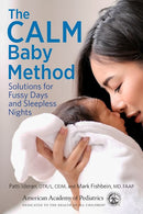 The CALM Baby Method: Solutions for Fussy Days and Sleepless Nights