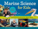 Marine Science for Kids: Exploring and Protecting Our Watery World, Includes Cool Careers and 21 Activities