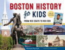 Boston History for Kids: From Red Coats to Red Sox, with 21 Activities