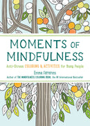 Moments of Mindfulness: The Anti-Stress Adult Coloring Book with Activities to Feel Calmer