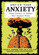 Unfuck Your Anxiety: Using Science to Rewire Your Anxious Brain