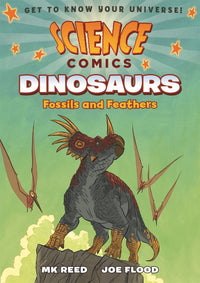 Science Comics: Dinosaurs : Fossils and Feathers