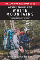 AMC's Best Day Hikes in the White Mountains: Four-season Guide to 60 of the Best Trails in the White Mountains (4th Edition)