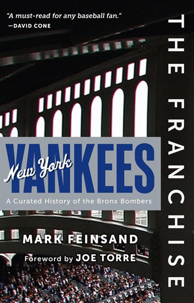 The Franchise: New York Yankees : A Curated History of the Bronx Bombers