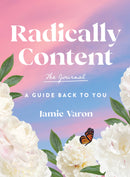 Radically Content: The Journal : A Guide Back to You