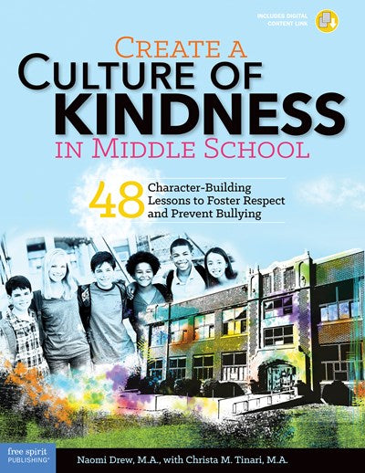 Create a Culture of Kindness in Middle School: 48 Character-Building Lessons to Foster Respect and Prevent Bullying