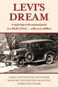 Levi's Dream: A 1930 trip to the national parks in a Model A Ford . . . with seven children