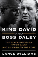 King David and Boss Daley: The Black Disciples, Mayor Daley, and Chicago on the Edge