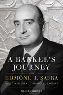 A Banker's Journey: How Edmond J. Safra Built a Global Financial Empire