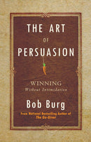 The Art of Persuasion: Winning Without Intimidation